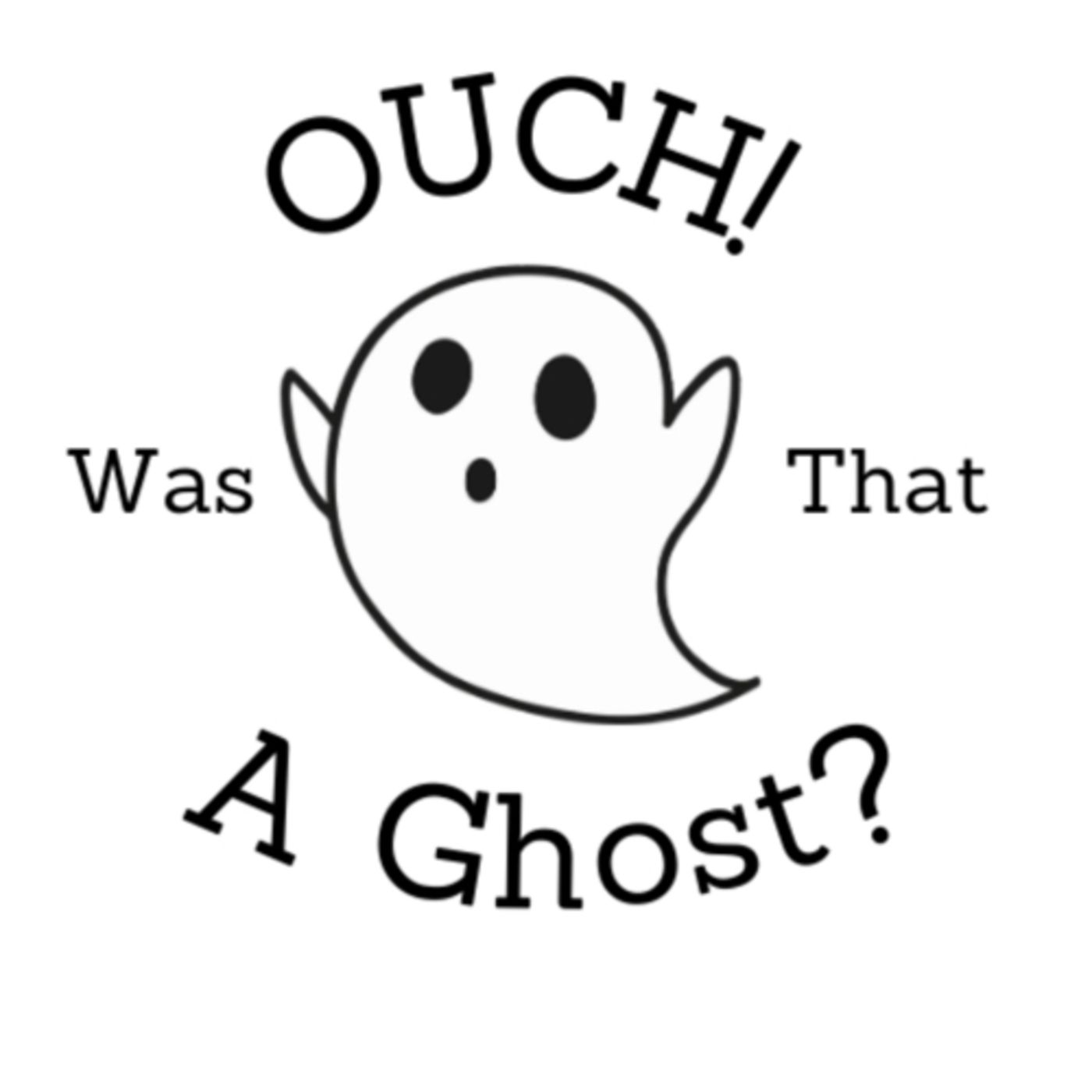 Ouch! Was That a Ghost?