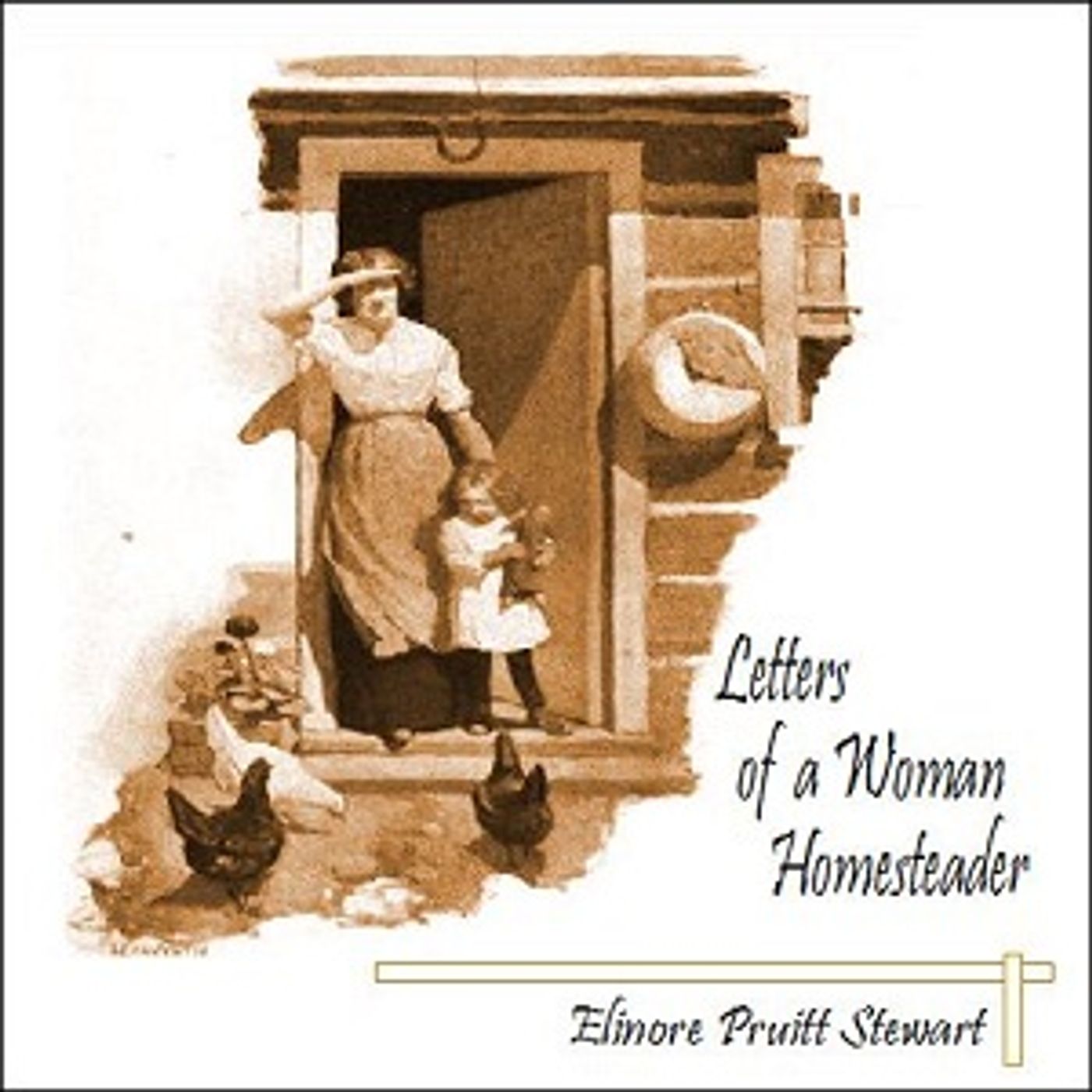 Letters of a Woman Homesteader by Elinore Pruitt Stewart (1878 - 1933)
