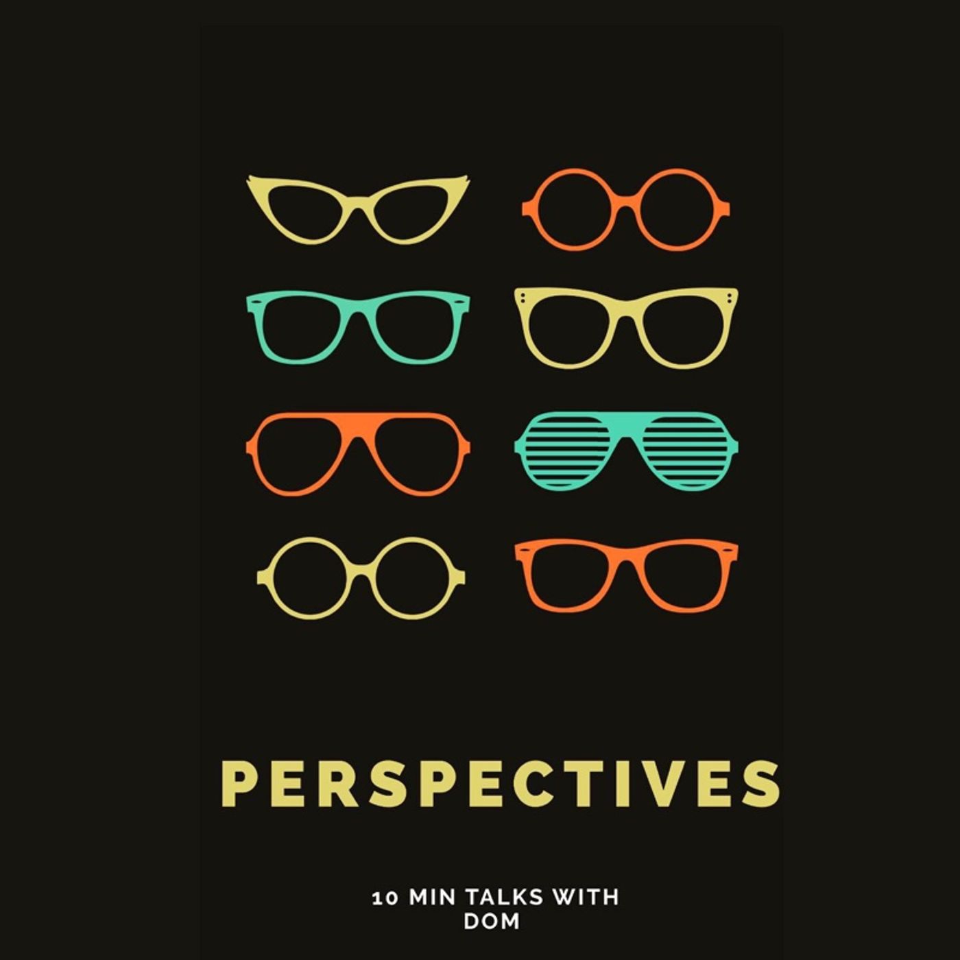 Perspectives: 10 Min Talks With Dom