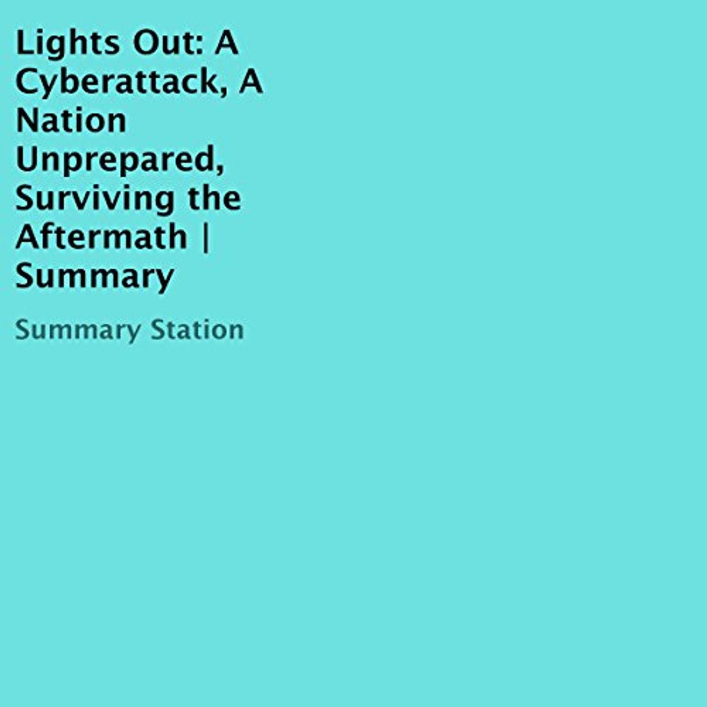 Lights Out: A Cyberattack, A Nation Unprepared, Surviving the Aftermath | Summary Audiobook episode artwork