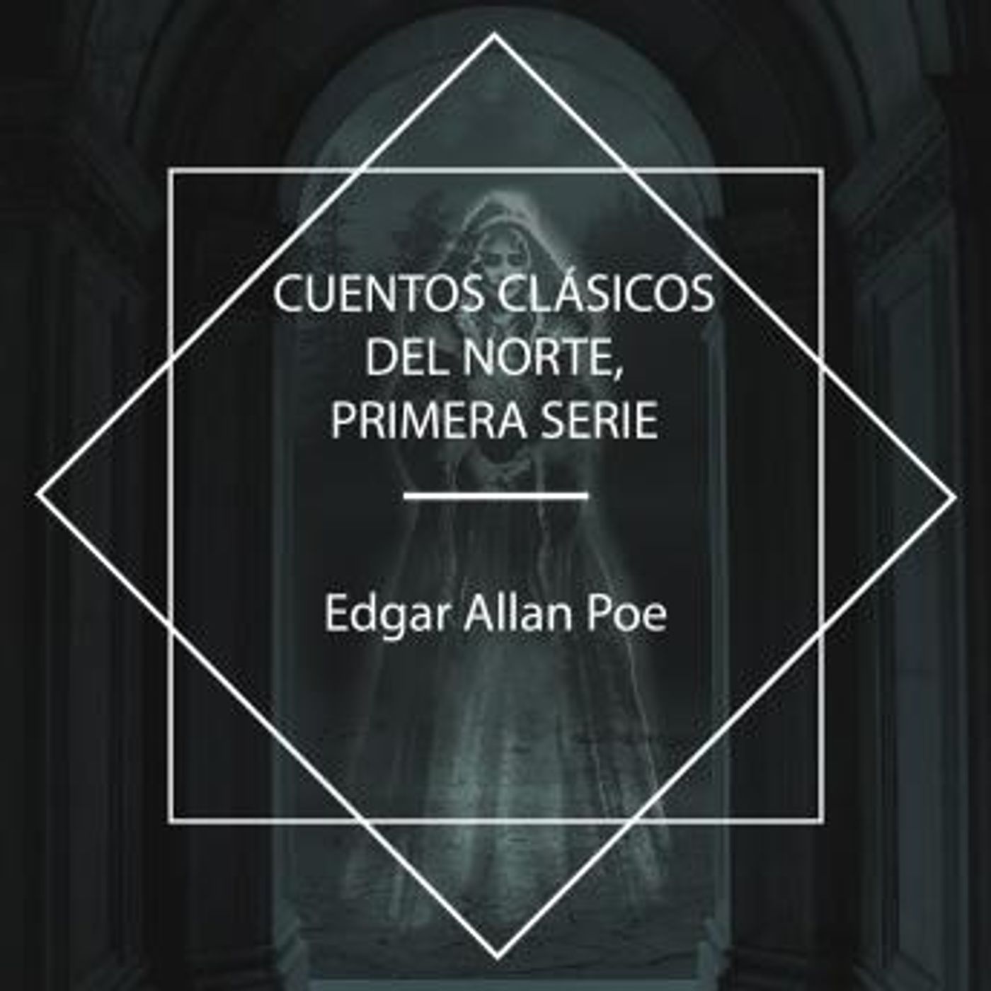 [Spanish] - Cuentos Clásicos del Norte, Primera Serie by Edgar Allan Poe episode artwork