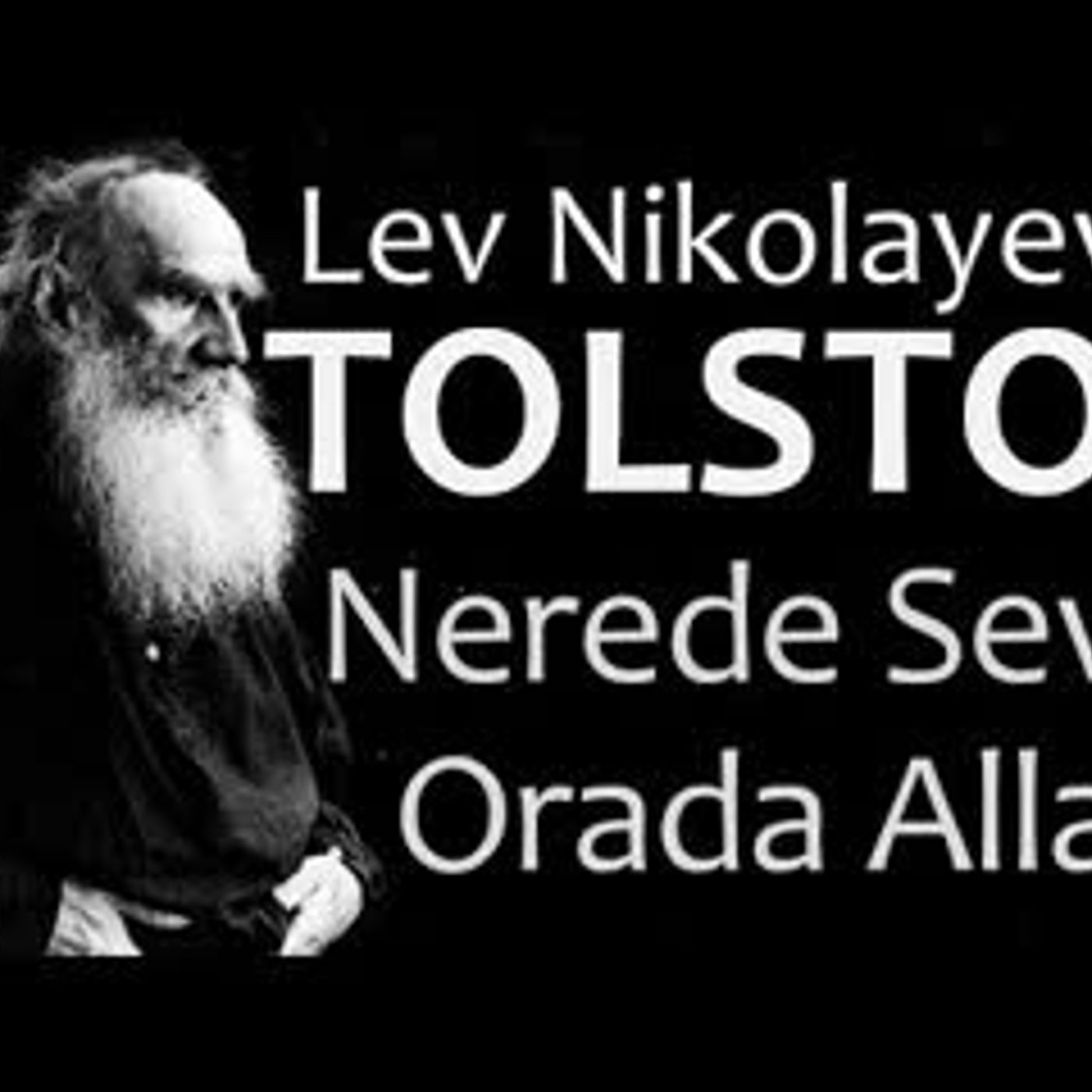 Nerede Sevgi Orada Allah TOLSTOY sesli kitap Akın ALTAN episode artwork