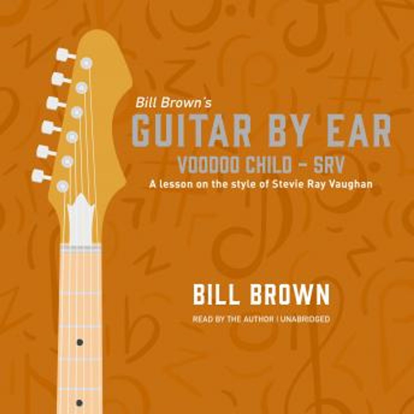 Voodoo Child - SRV: A lesson on the style of Stevie Ray Vaughan by Bill Brown episode artwork
