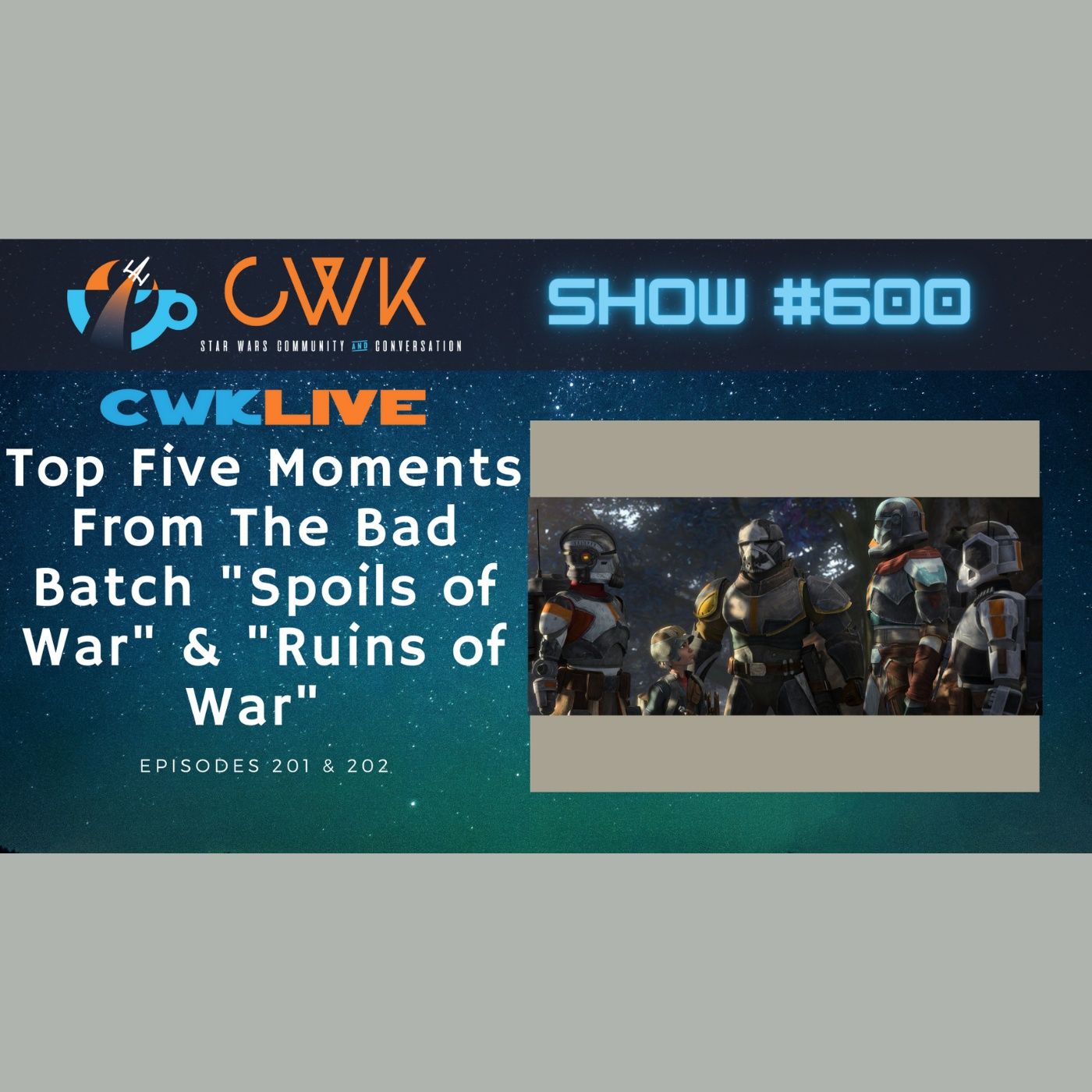 CWK Show #600 LIVE: Top Five Moments From The Bad Batch 