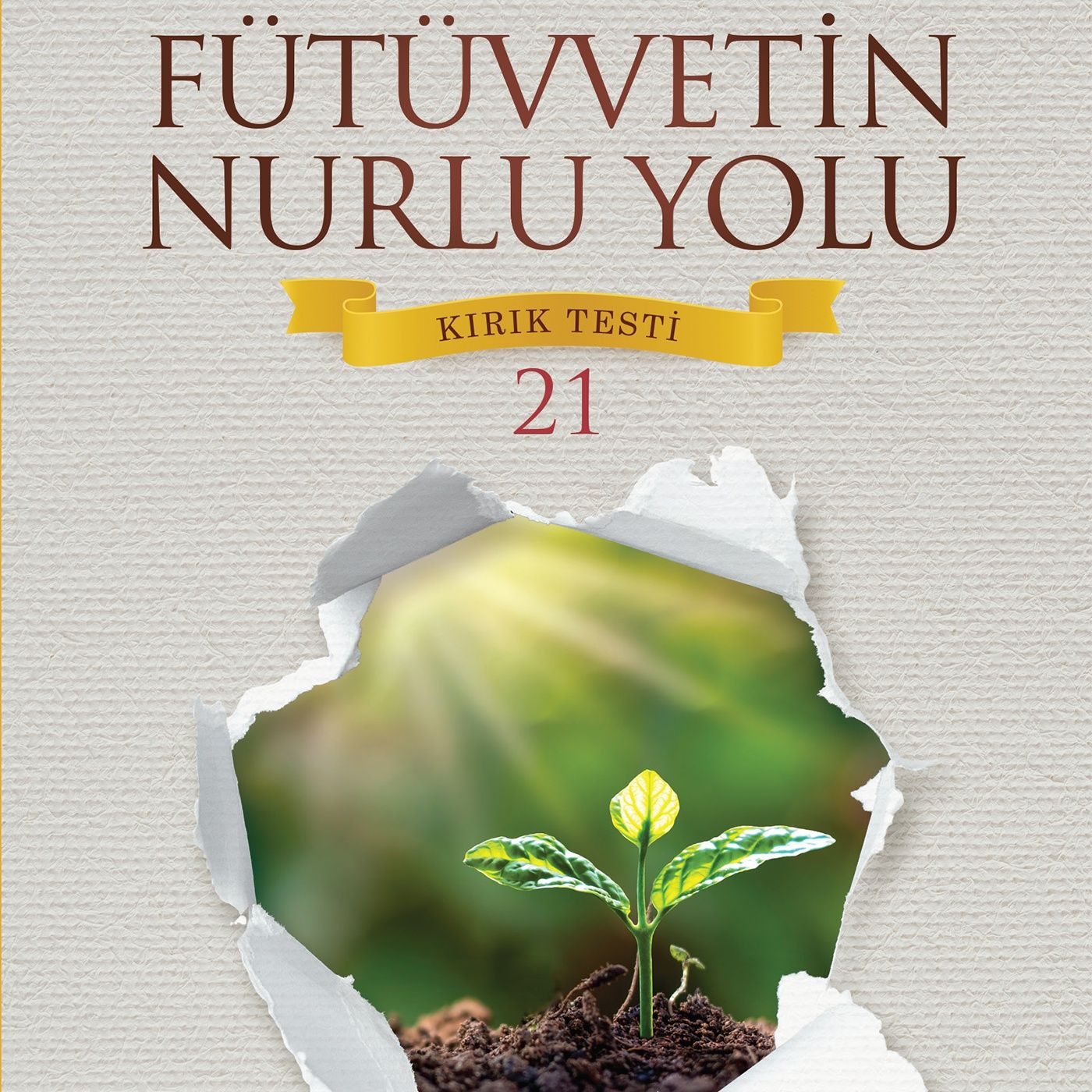 FÜTÜVVETİN NURLU YOLU KIRIK TESTİ – 21