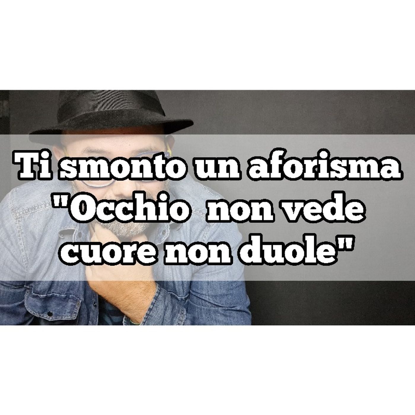 Episodio 1241 - Ti smonto un aforisma : "Occhio non vede cuore non duole" episode artwork