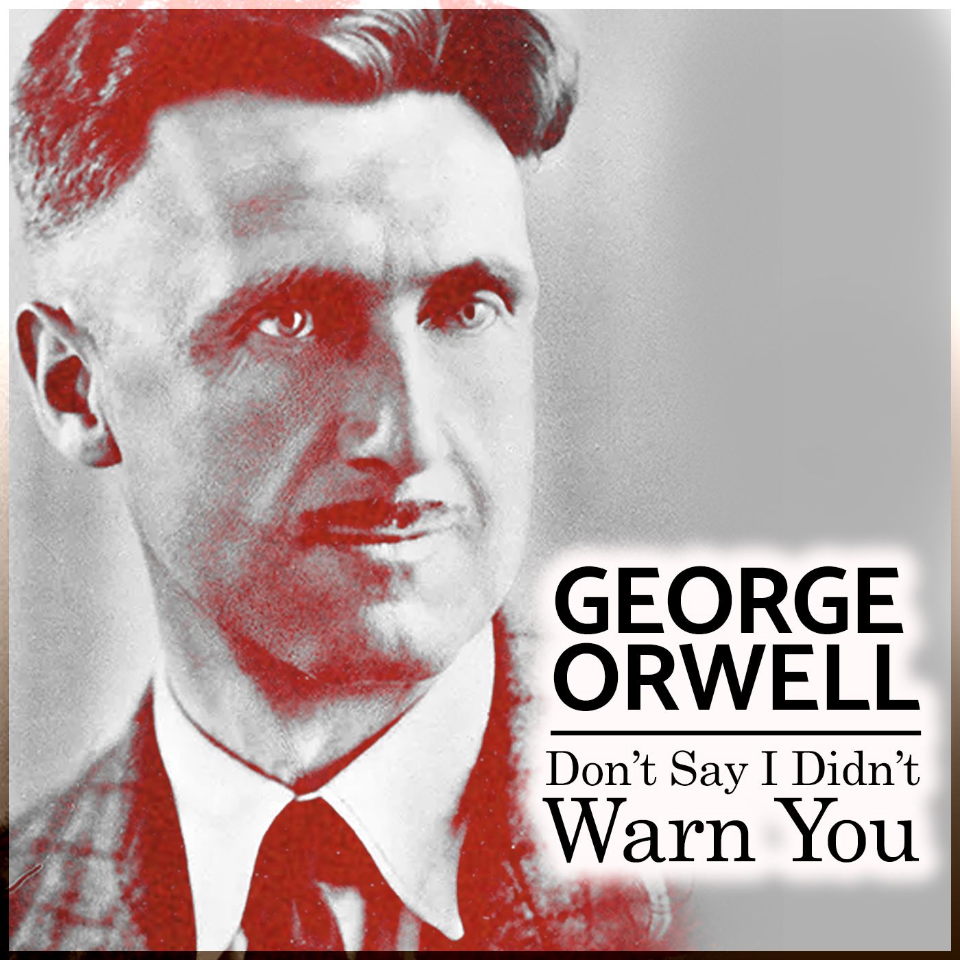George Orwell: Don't Say I Didn't Warn You