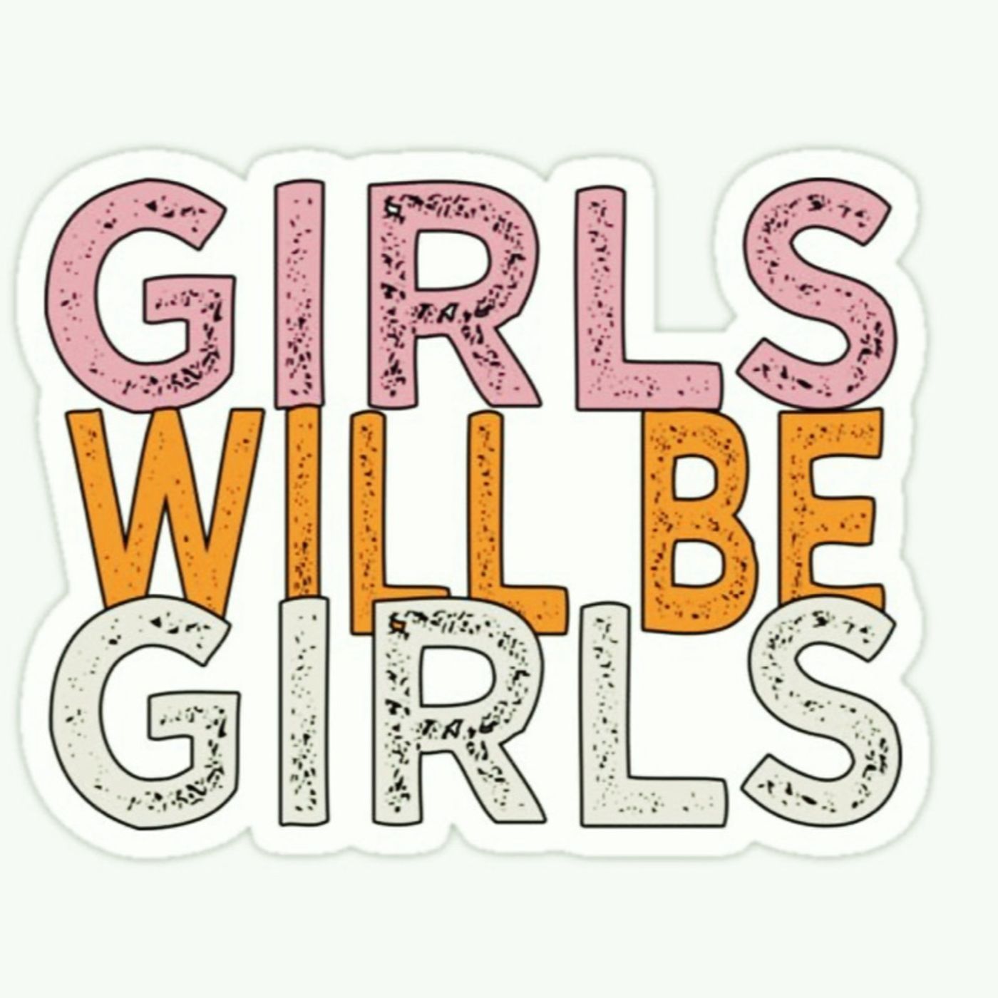 Episode 1 - Girls Will Be Girls episode artwork