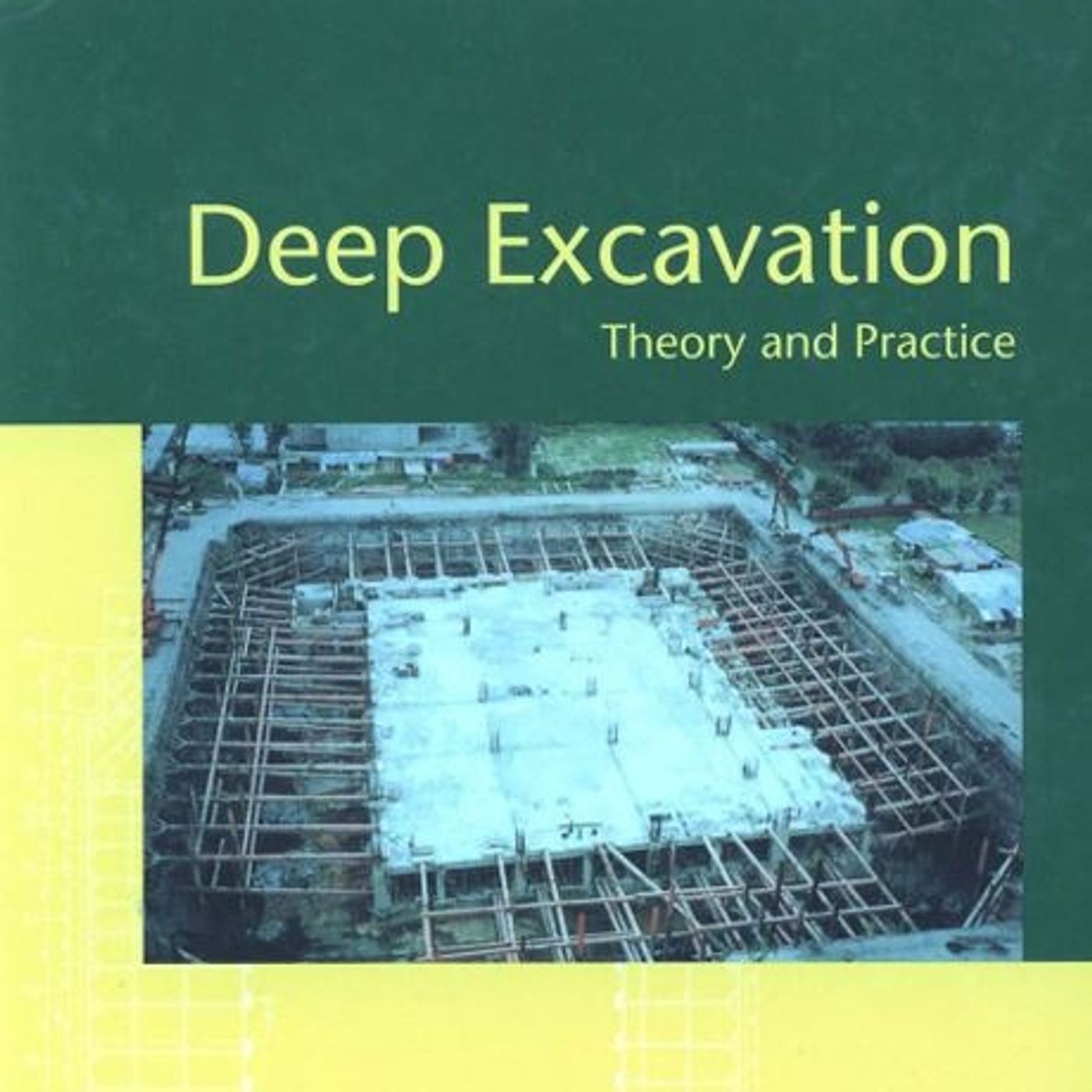 Deep Excavation Theory and Practice Deep Excavation Theory and Practice