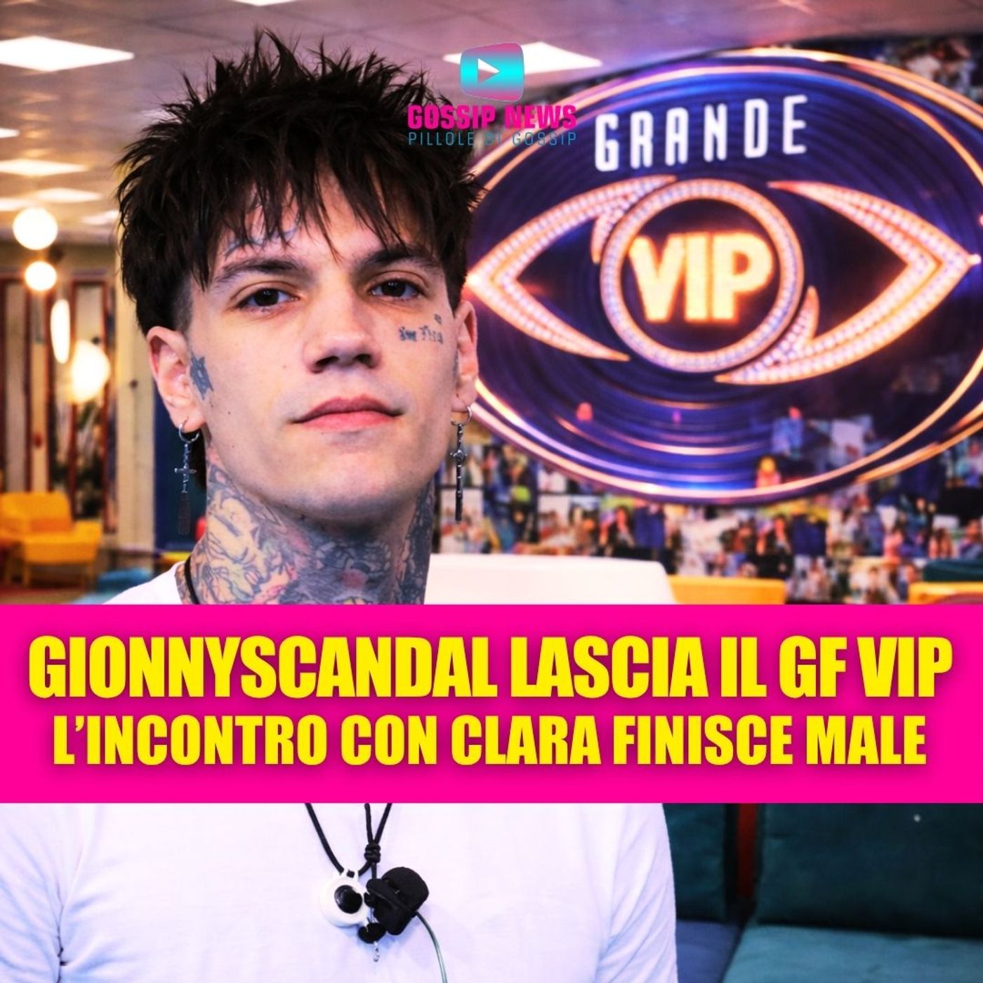 GionnyScandal lascia il GF Vip ADESSO: il confronto con Clara cambia tutto