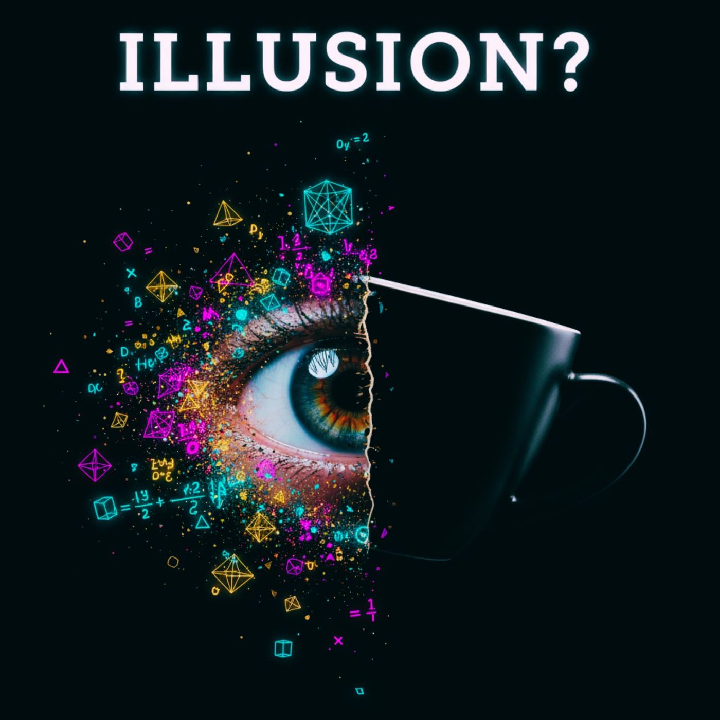 Is Reality an Illusion? Why Matter Doesn't Exist UNTIL YOU LOOK Is Reality an Illusion? Why Matter Doesn't Exist UNTIL YOU LOOK