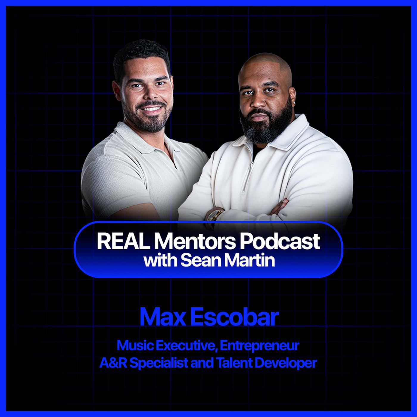 How Max Escobar Changed The Latin Music Game Forever | REAL Mentors Podcast Ep. 55 episode artwork