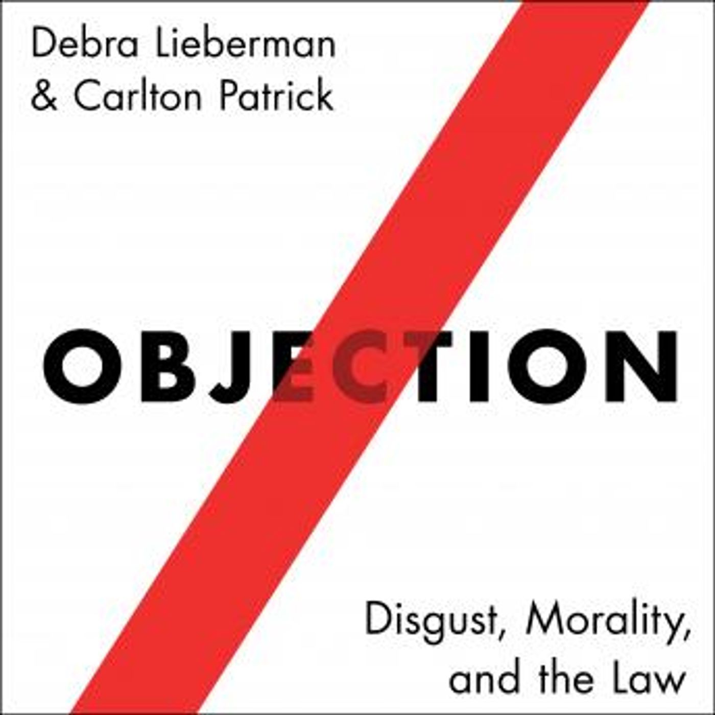 Objection: Disgust, Morality, and the Law by Carlton Patrick, Debra Lieberman episode artwork