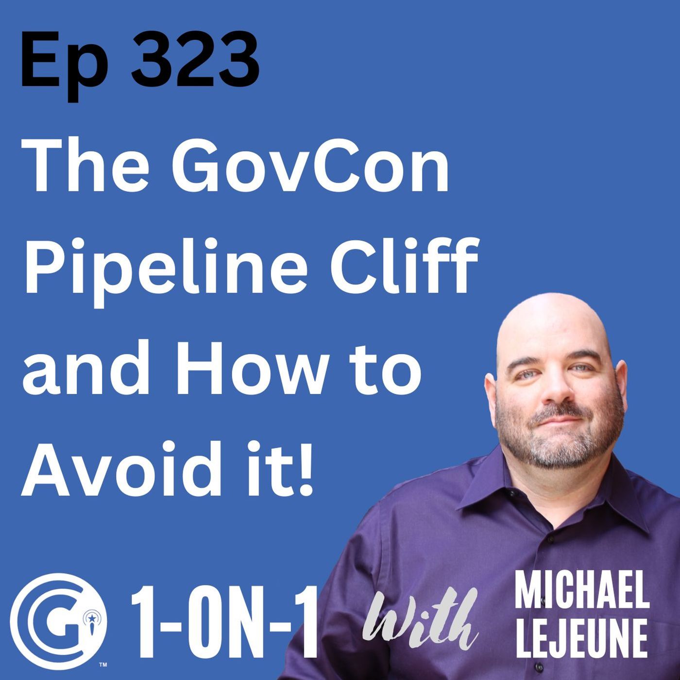 Ep 323: The GovCon Pipeline Cliff and How to Avoid It episode artwork