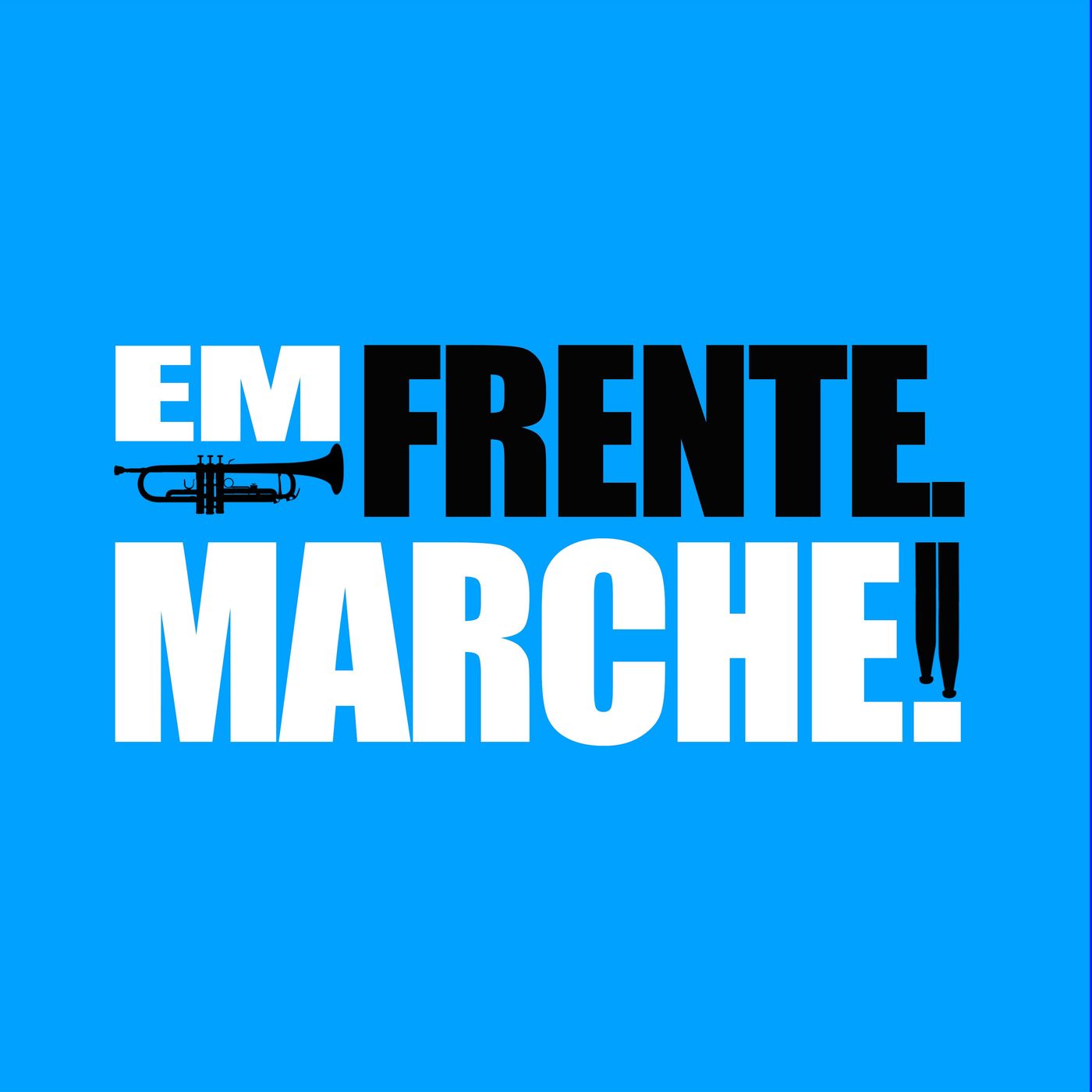 Em frente. Marche!