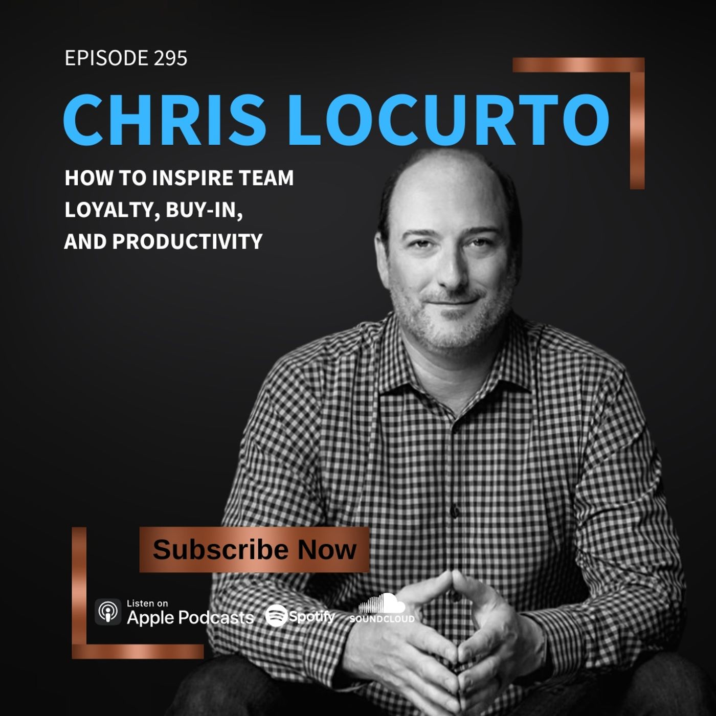 295 | How To Inspire Team Loyalty, Buy-in, and Productivity episode artwork