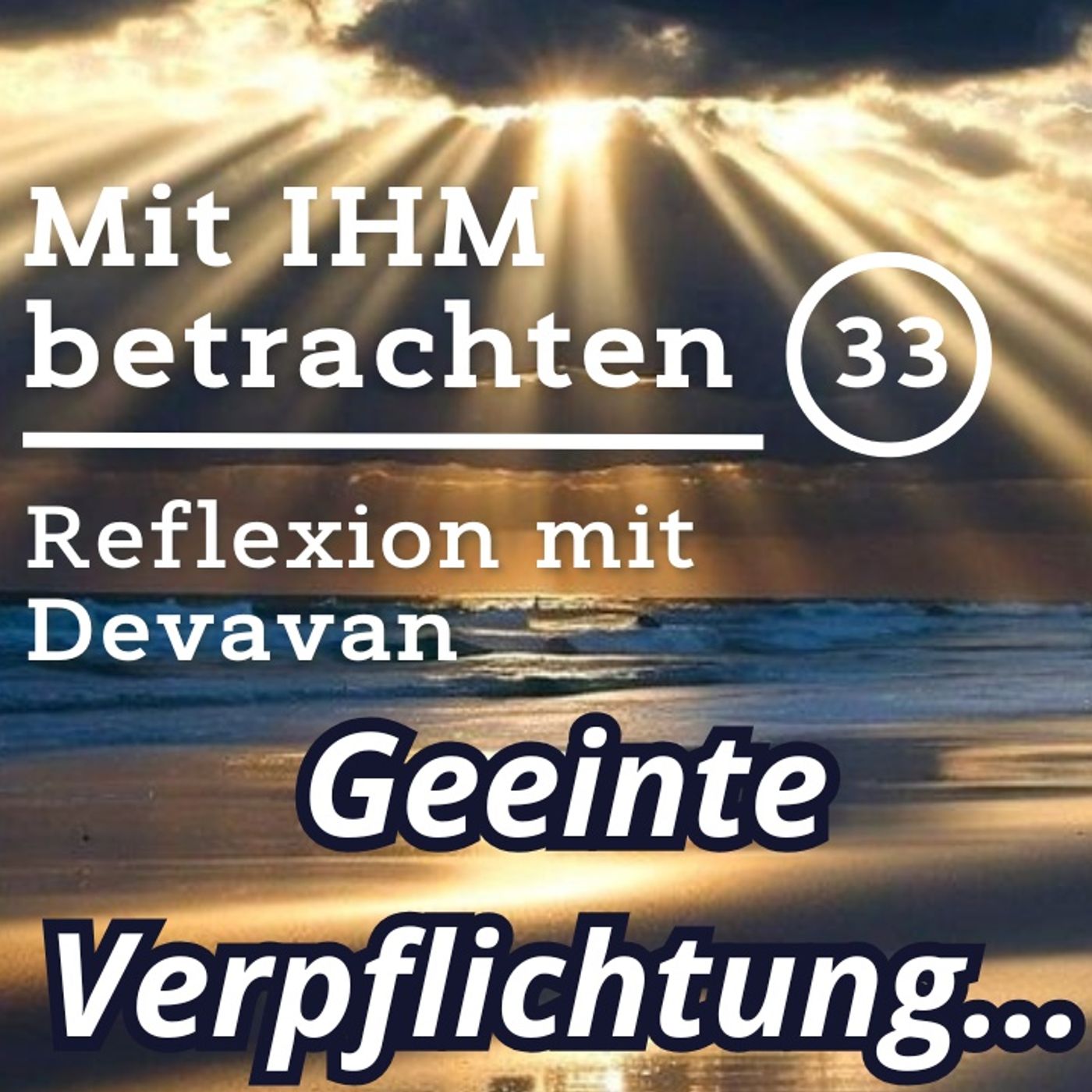 Geeinte Verpflichtung... -- Mit IHM Betrachten - 33