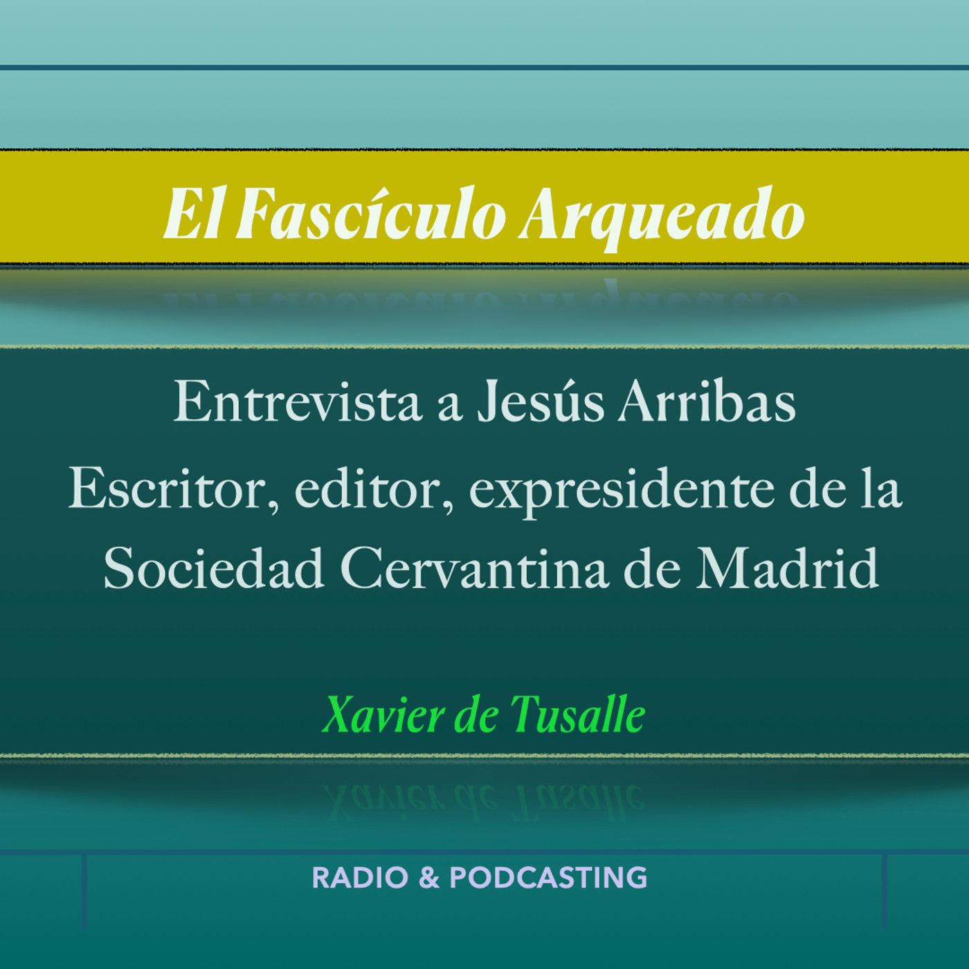 El Fascículo Arqueado - Radio & podcasting - Xavier de Tusalle