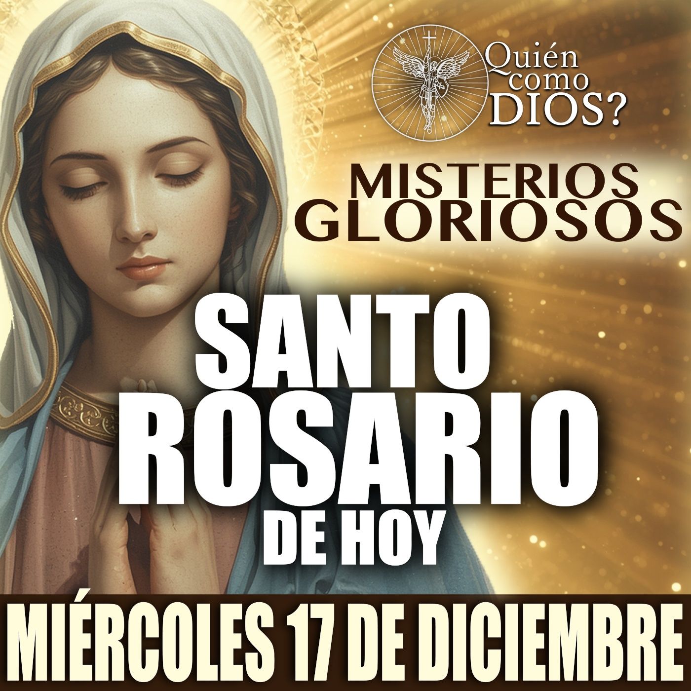 Santo Rosario de HOY | MIERCOLES 17 DE DICIEMBRE 2025 | Misterios GLORIOSOS | ¿Quien Como Dios?