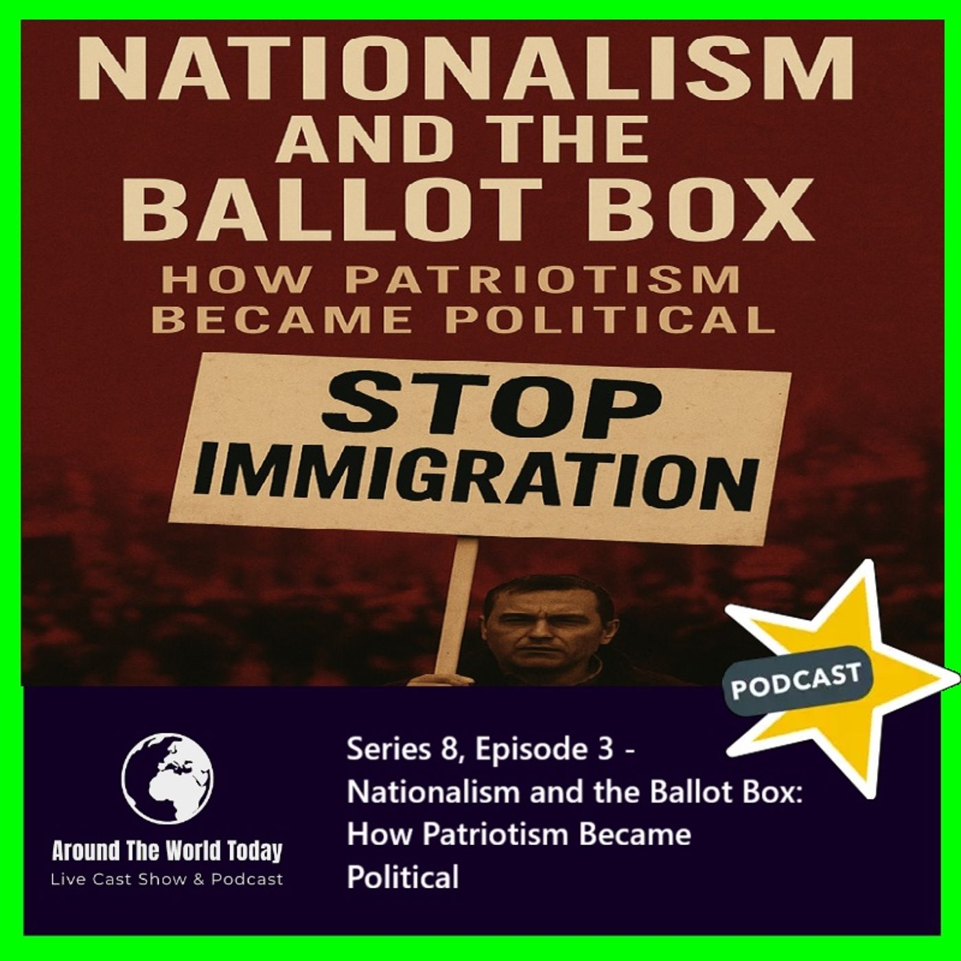 Around the World Today Series 8, Episode 3 - Nationalism and the Ballot Box: How Patriotism Became Political Around the World Today Series 8, Episode 3 - Nationalism and the Ballot Box: How Patriotism Became Political