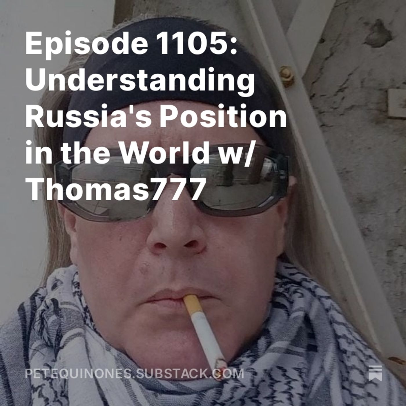 Episode 1105: Understanding Russia's Position in the World w/ Thomas777