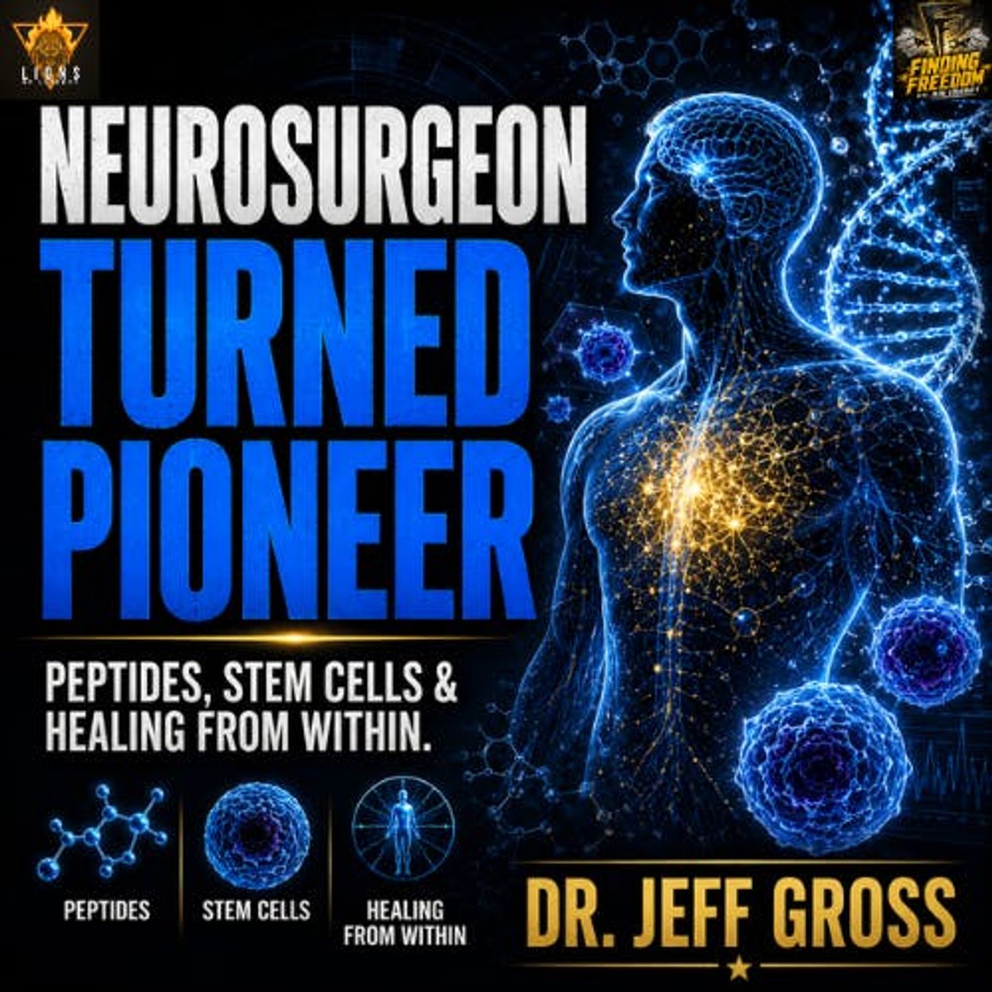 FF: Neurosurgeon Turned Regenerative Medicine Pioneer Dr. Jeff Gross on Peptides, Stem Cells, and Healing from Within episode artwork