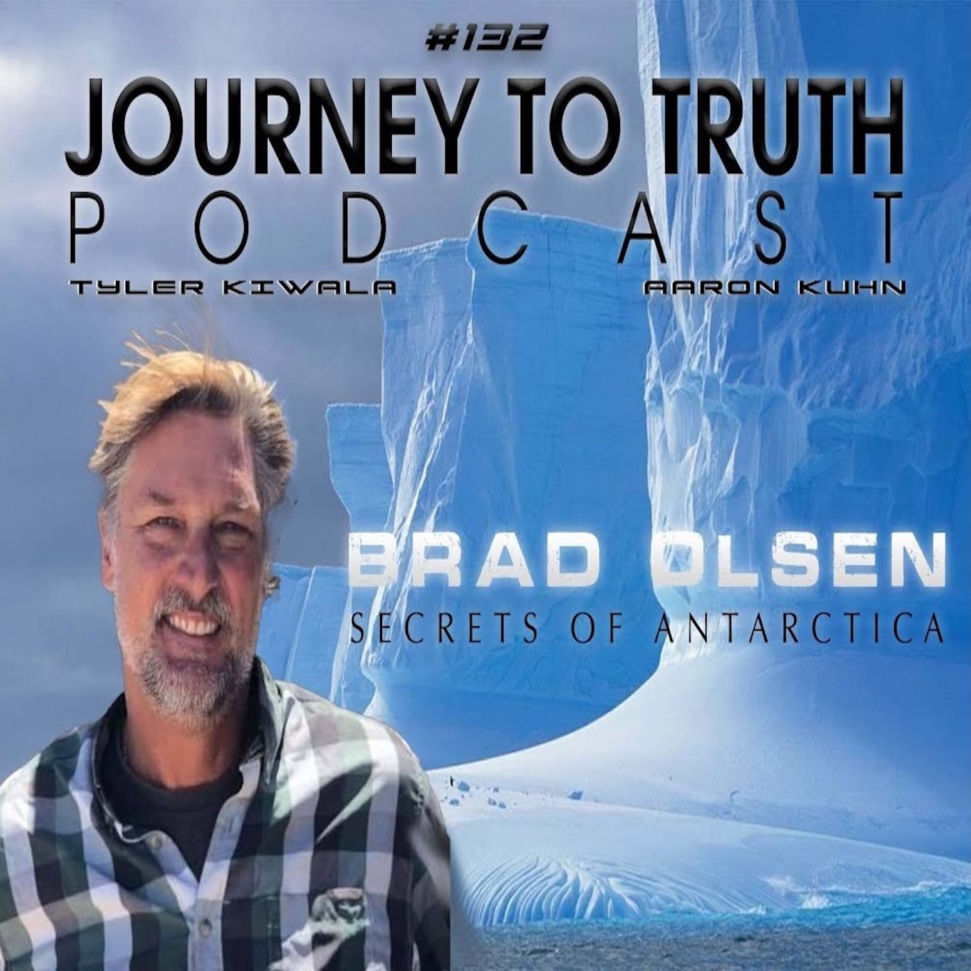 EP 132 - Brad Olsen - Secrets Of Antarctica - Nazi Bases - Pyramids - Operation Taberin/Highjump