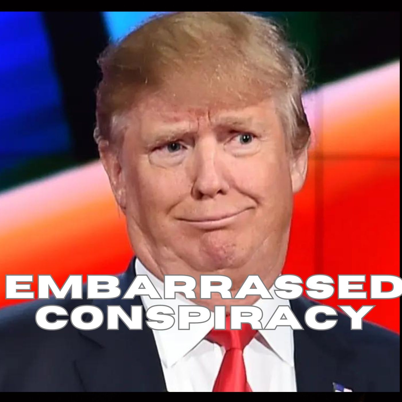 Im Embarrassed Conspiracy