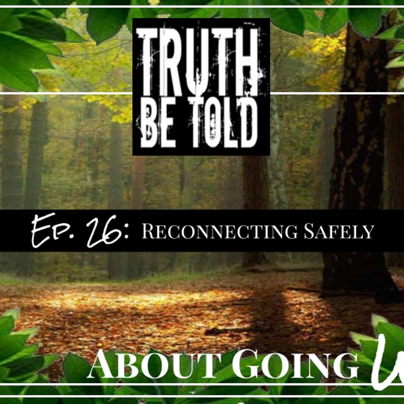Ep. 26: "Reconnecting Safely"