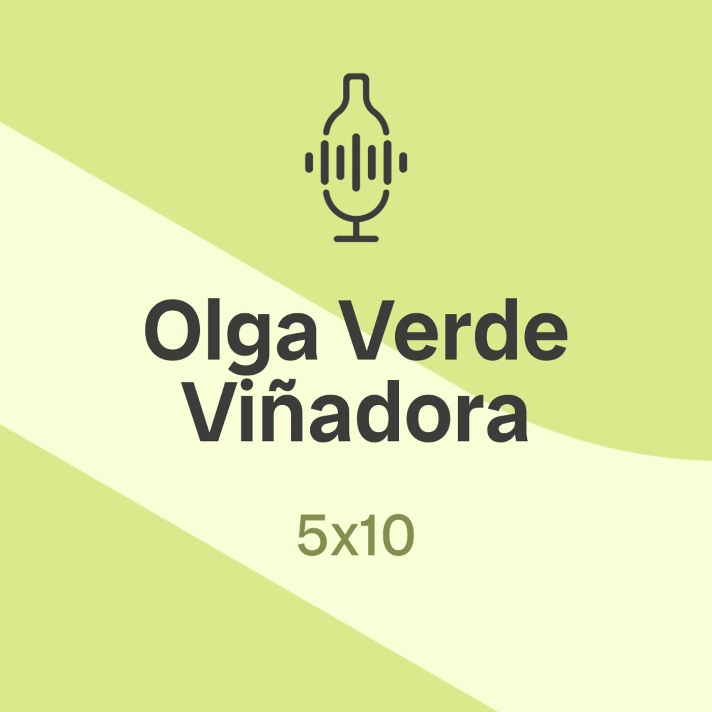 5x10. Olga Verde Viñadora: "La mencía tiene perfume, delicadeza y marca el terreno"