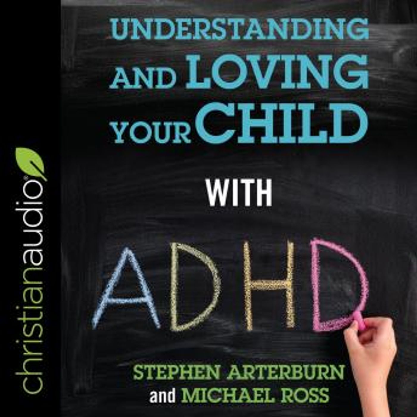 Understanding and Loving Your Child with ADHD by Stephen Arterburn, Michael Ross episode artwork