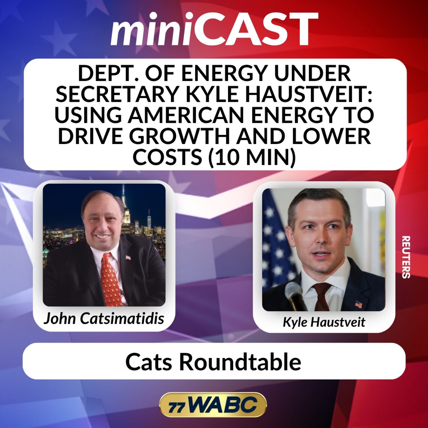 Dept. of Energy Under Secretary Kyle Haustveit: Using American Energy to Drive Growth and Lower Costs (10 min)
