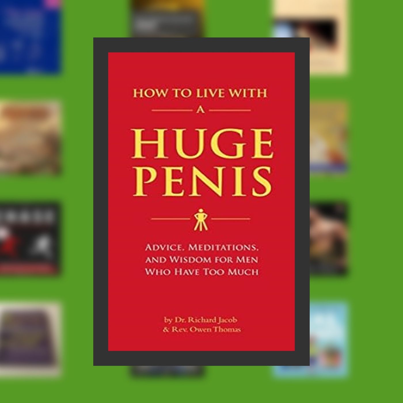 PDF [Download] How to Live with a Huge Penis: Advice, Meditations, and Wisdom for Men Who Have Too Much By  Richard Jacob (Author) episode artwork