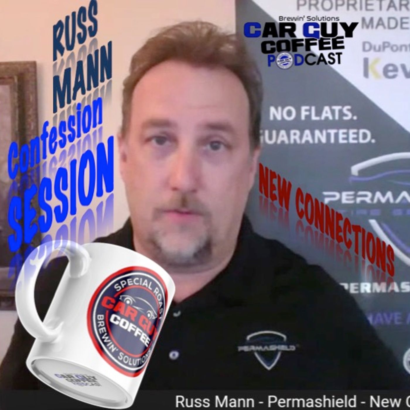 New Connections - Vol. 3 - #CarGuyConfessionSession - Russ Mann - Permashield