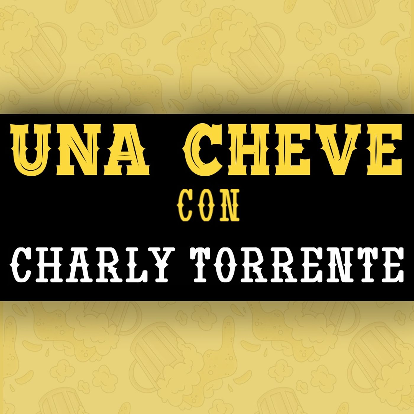 Una Cheve con Charly Torrente