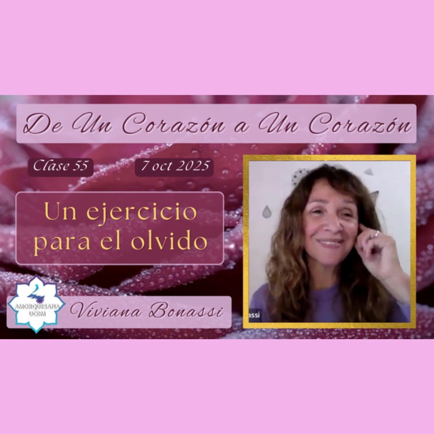 Clase 55 - Un ejercicio para el olvido - Viviana Bonassi - De Un Corazón a Un Corazón - 7 oct 2025