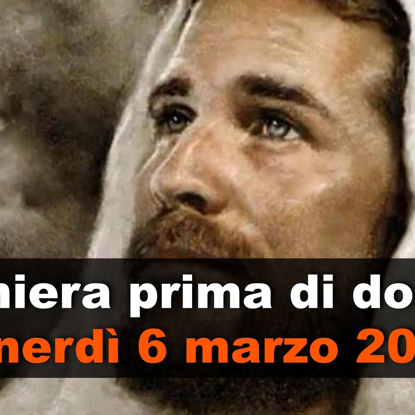 Preghiera prima di dormire VENERDI 6 MARZO 2026 ❤️ Compieta - Venerdì II Settimana di Quaresima