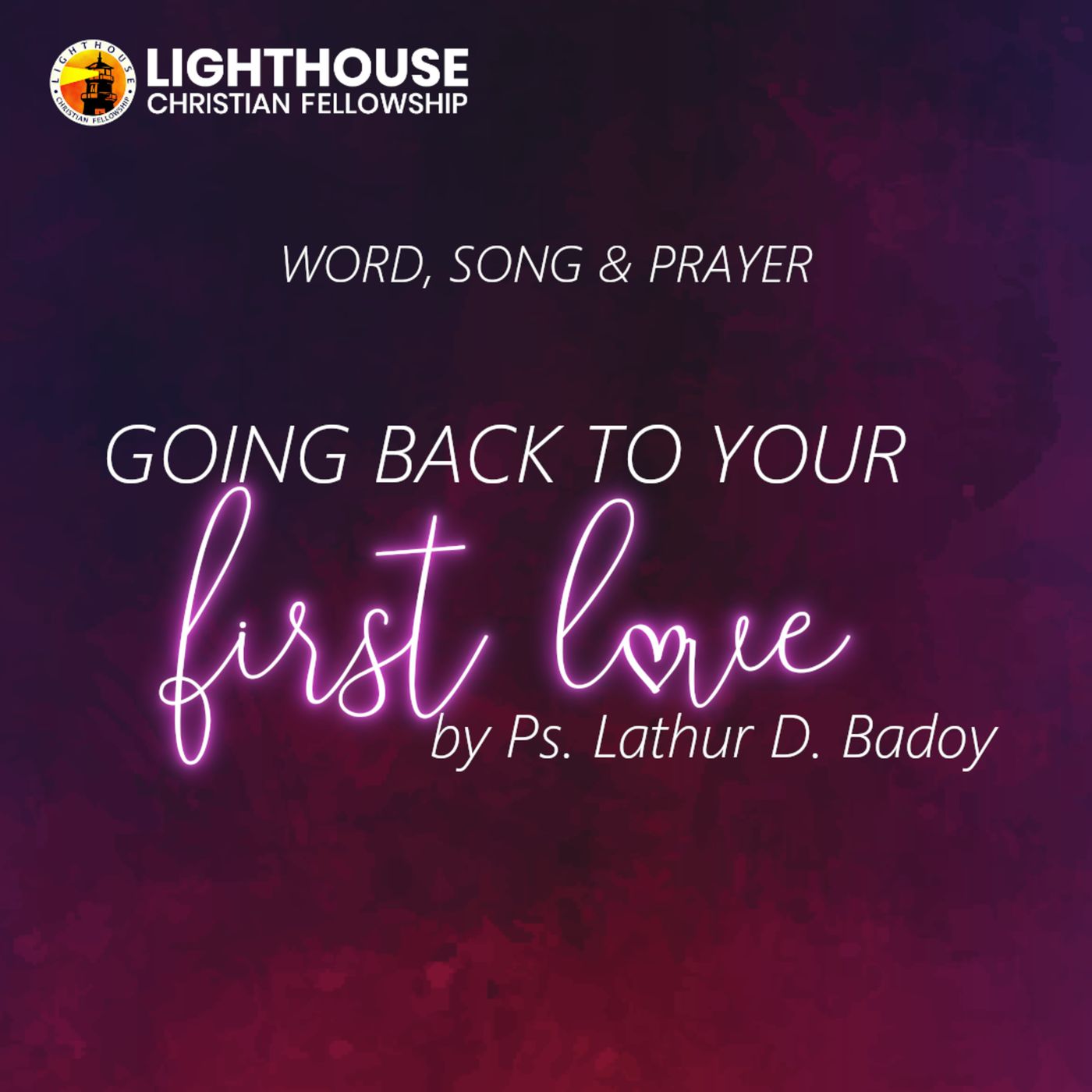 Going back to your First Love by Ps. Lathur D. Badoy