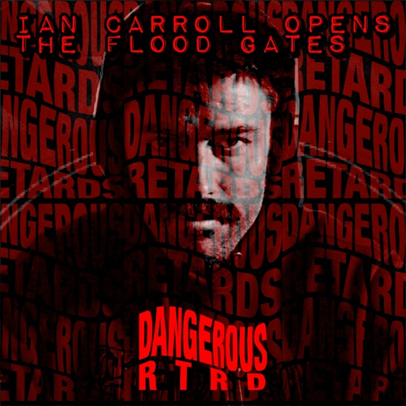 004: Ian Carroll Opens The Flood Gates on The Joe Rogan Experience - Dangerous RTRDs
