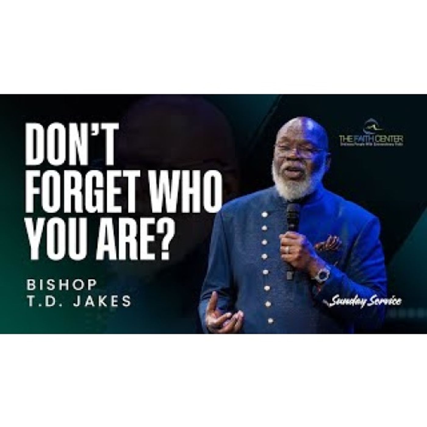 Bishop TD Jakes - Don't Forget Who You Are_