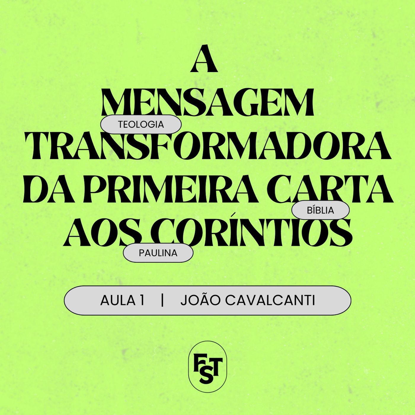 A MENSAGEM TRANSFORMADORA DA 1ª CARTA AOS CORÍNTIOS | João Cavalcanti