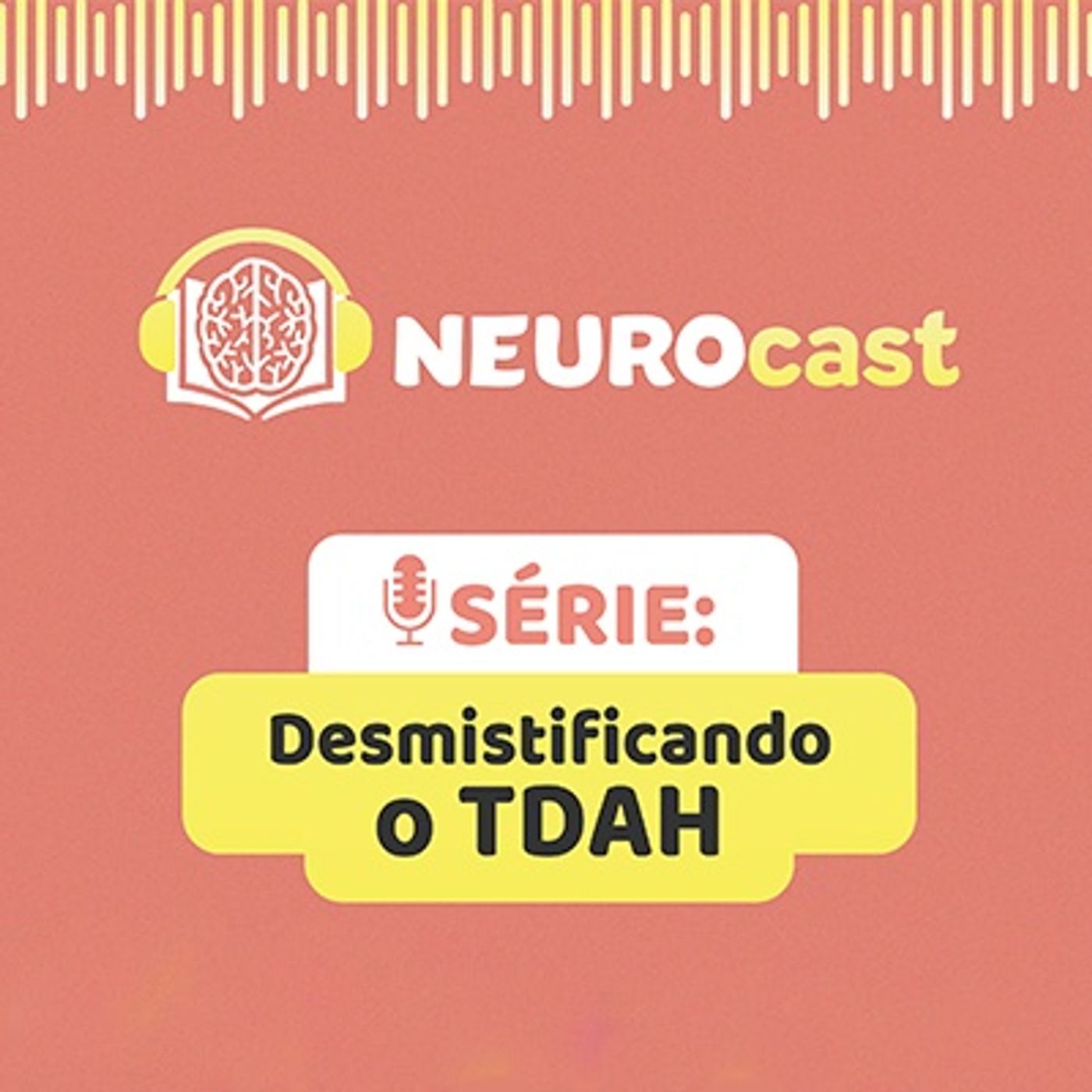 NeuroCast - Desmistificando o TDAH