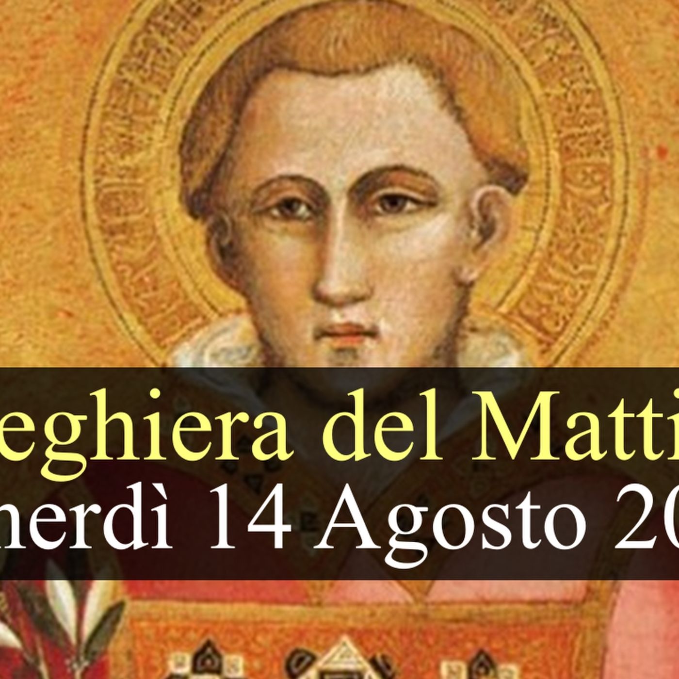 Preghiera del Mattino VENERDI 14 AGOSTO 2026 ❤️ Lodi Mattutine - Memoria San Massimiliano Kolbe, Sacerdote e Martire episode artwork