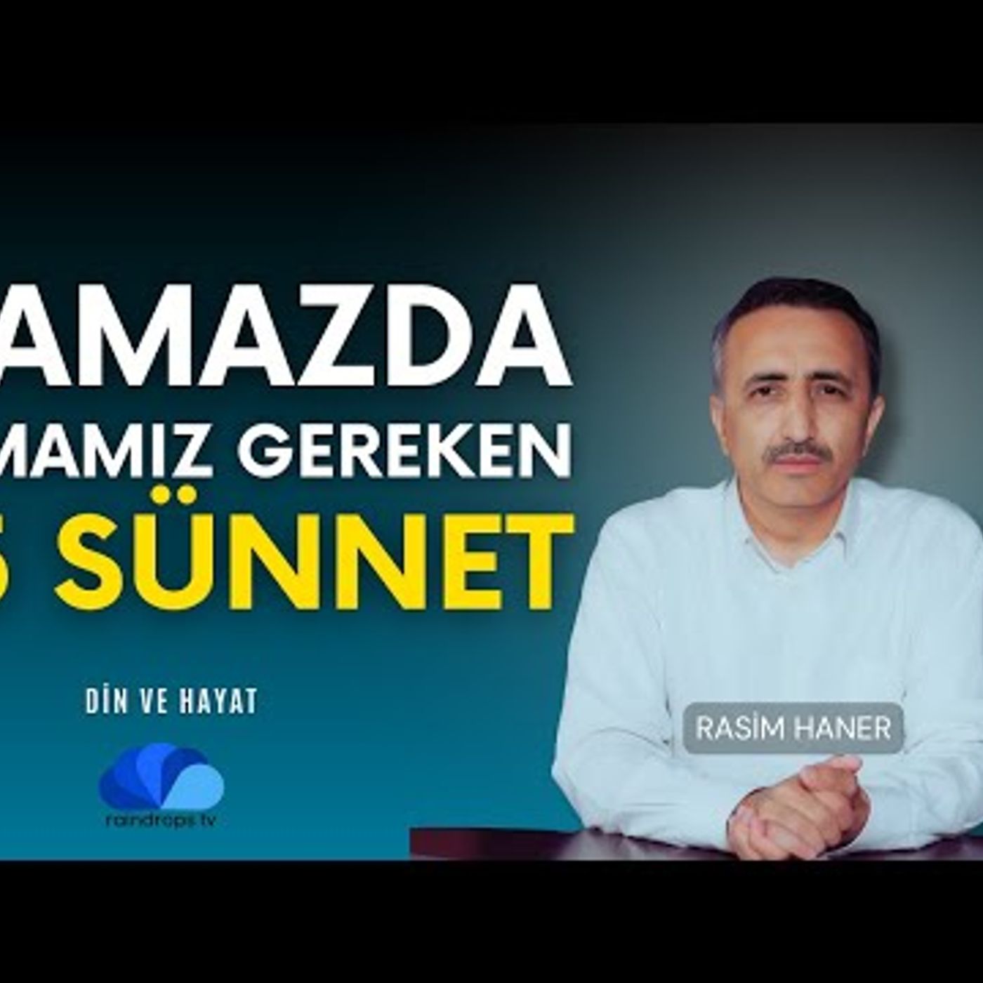 NAMAZDA UYGULAMAMIZ GEREKEN 25 SÜNNET - DİN VE HAYAT - RASİM HANER episode artwork
