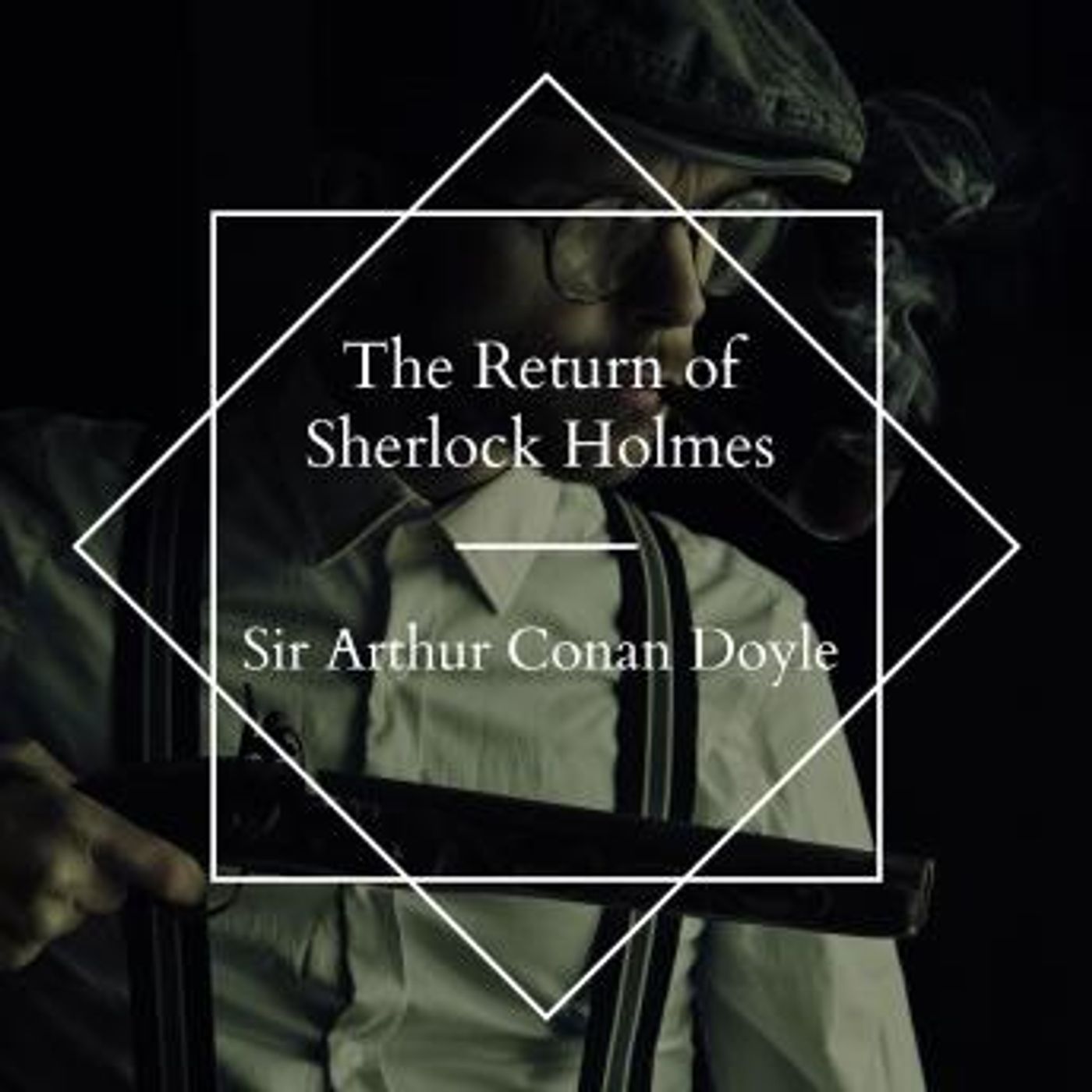 The Return of Sherlock Holmes by Sir Arthur Conan Doyle episode artwork