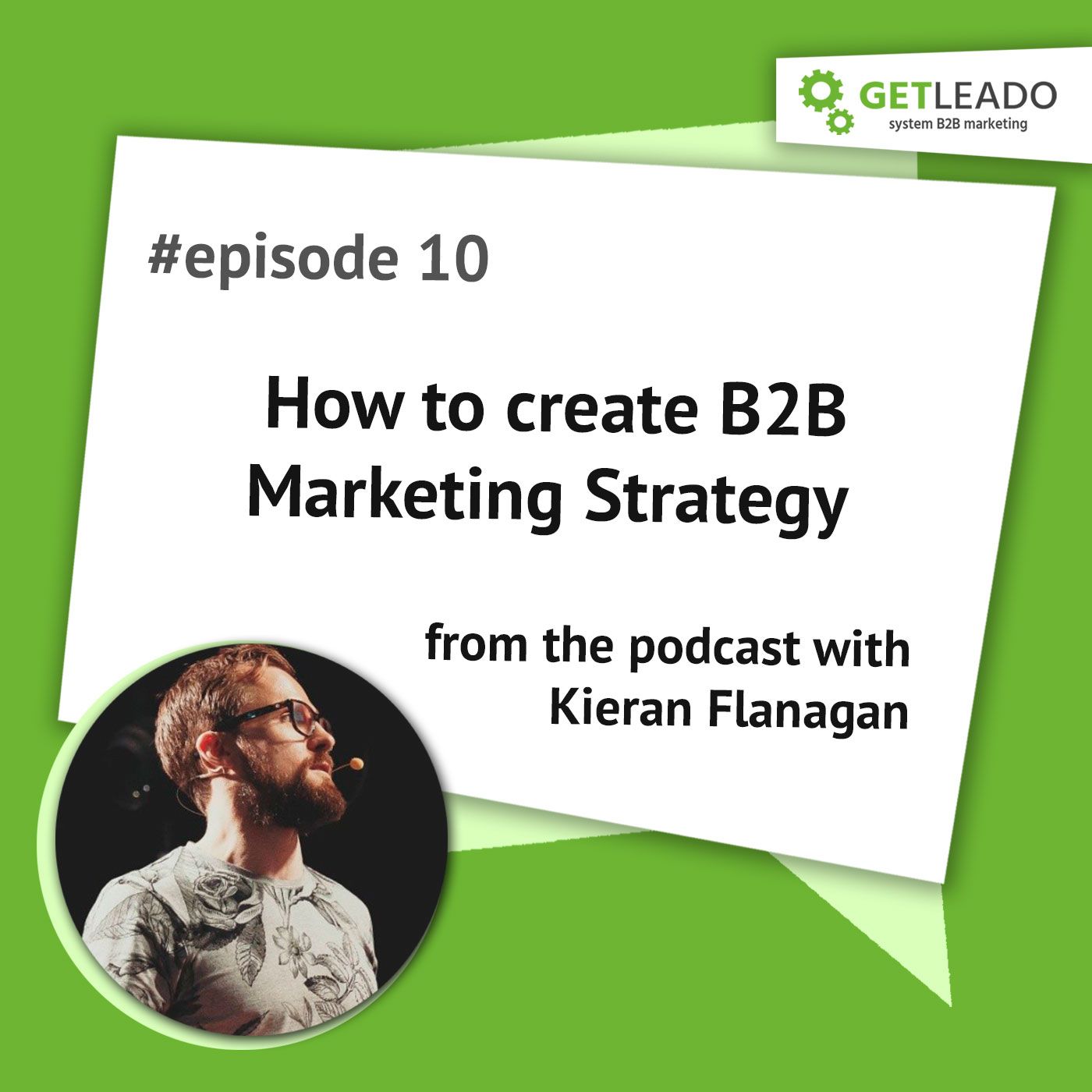 Episode 10. How to create a B2B marketing strategy with Kieran Flanagan