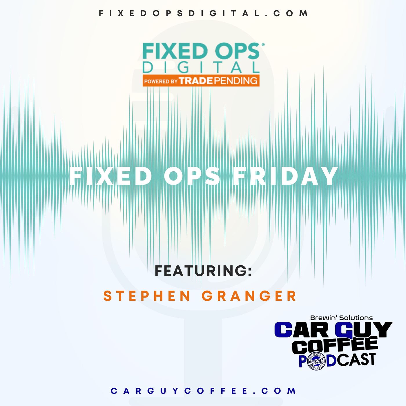 Car Guy Coffee & Fixed Ops Friday feat. Stephen Granger