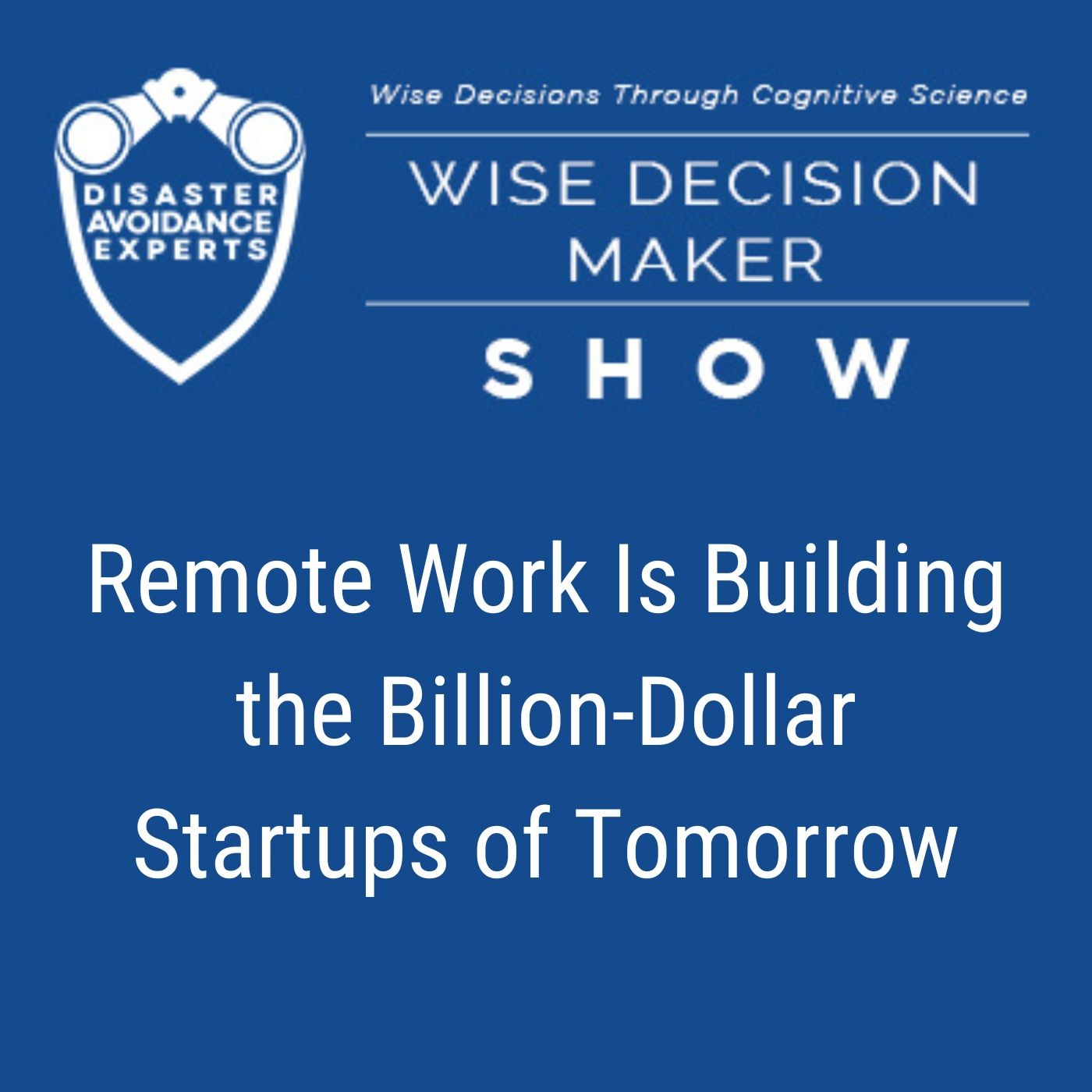 #349: Remote Work Is Building the Billion-Dollar Startups of Tomorrow