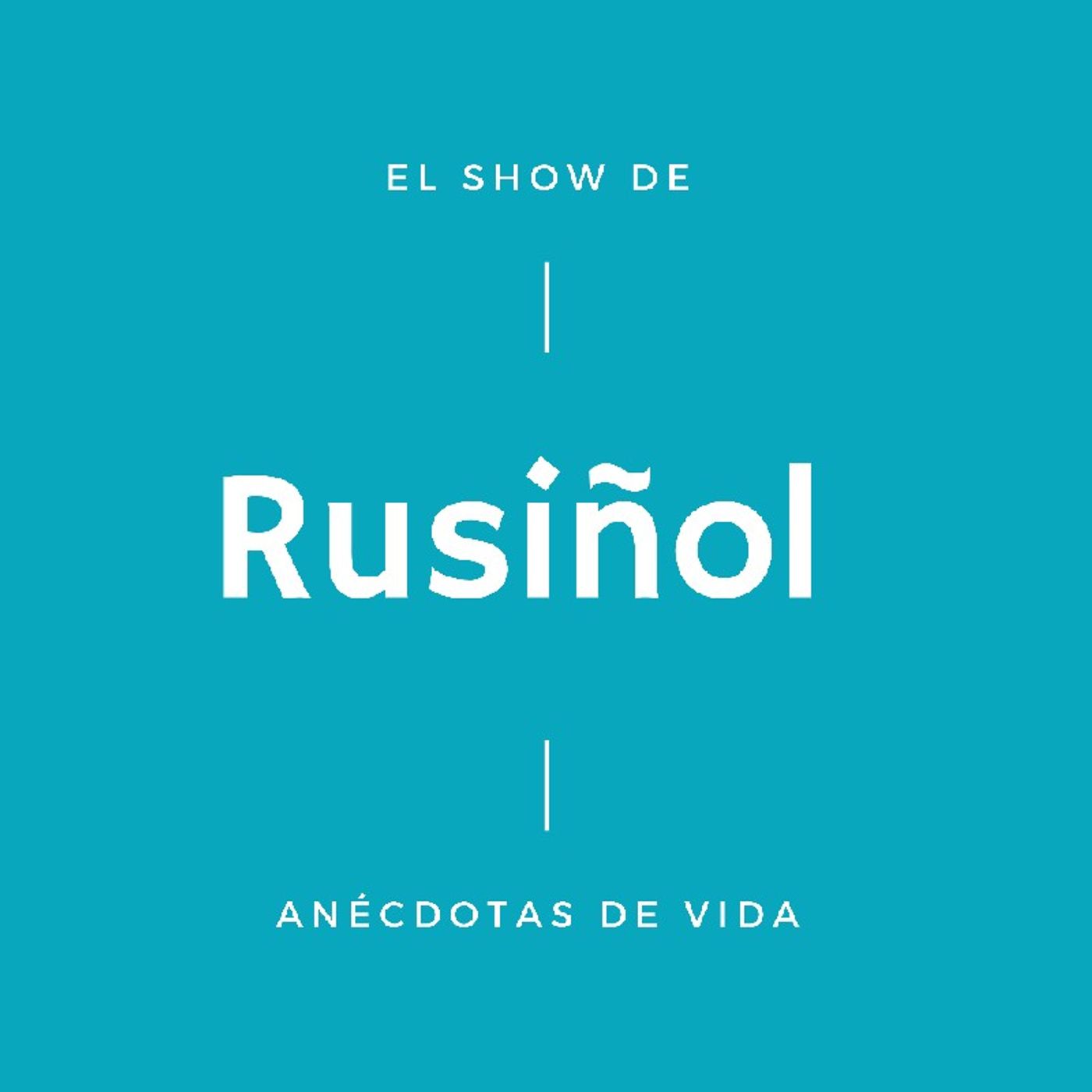 El show de Rusiñol - Anécdotas de Vida