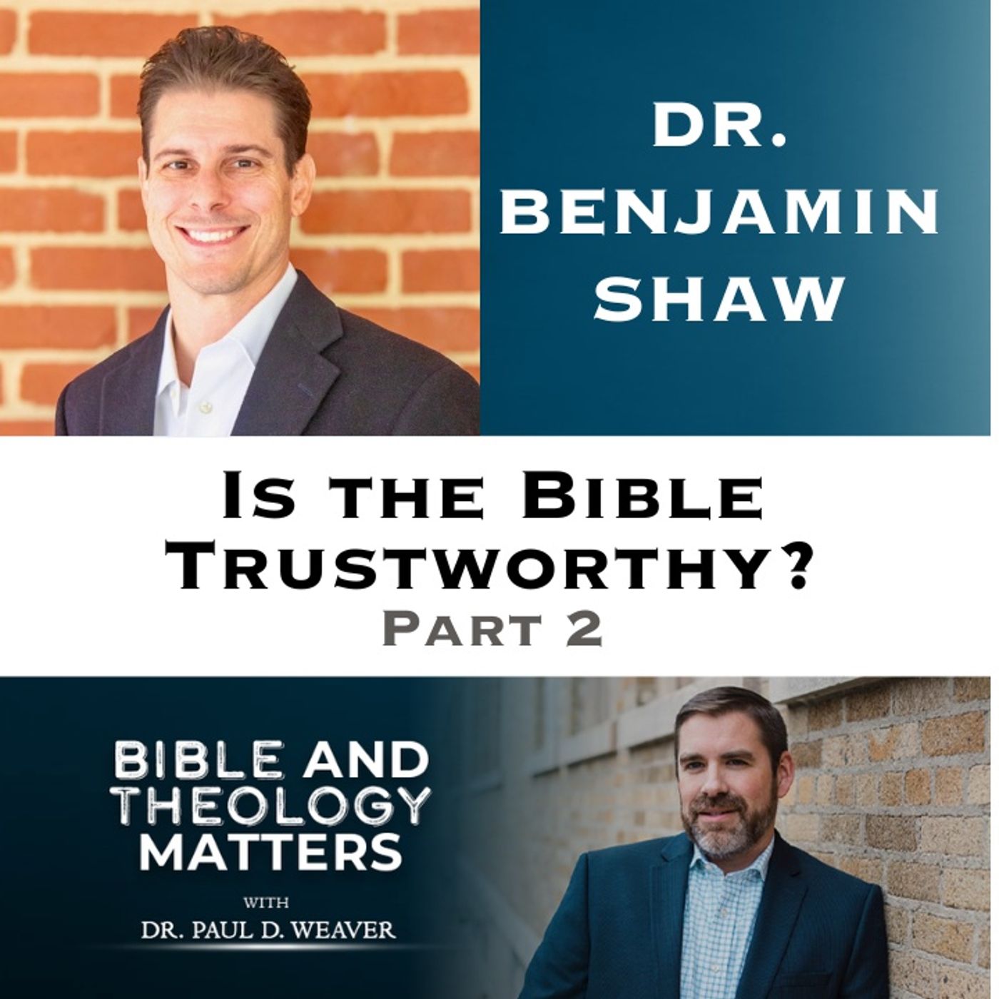 BTM 183 - Can the New Testament Be Trusted - Part 2? 13 Arguments for Its Reliability | Dr. Benjamin Shaw